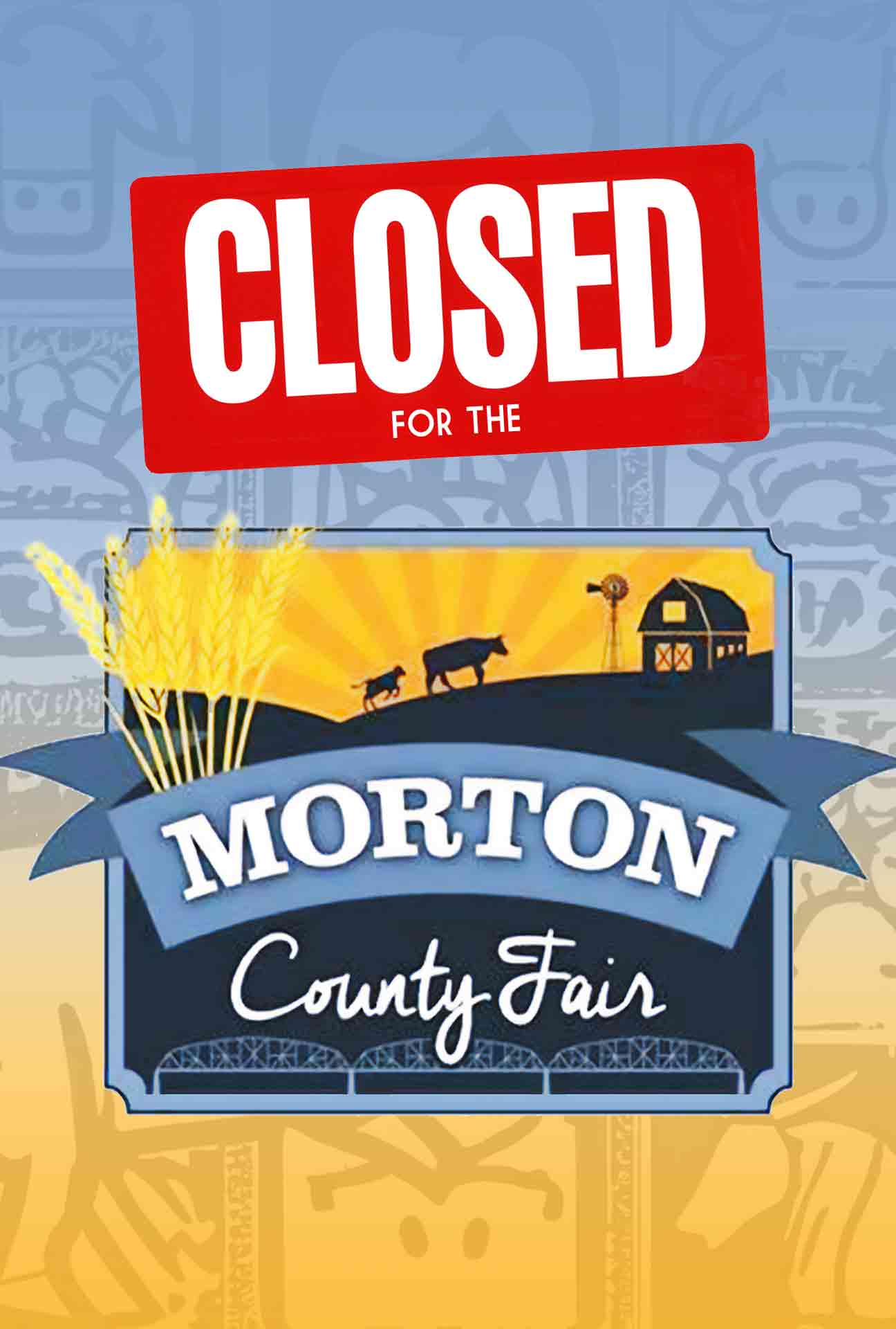 Closed for the Morton County Fair